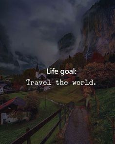 a painting with the words life goal travel the world on it and mountains in the background