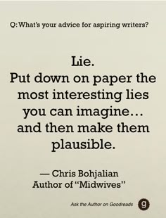 an image of a quote on paper that reads lie put down on paper the most interesting lies you can imagine and then make them plaisble