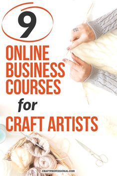 a person is knitting yarn with the title 9 online business courses for craft artists