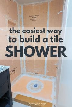 a shower with the words the easy way to build a tile shower on it's side