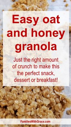 granola recipe with text overlay that reads easy oat and honey granola just the right amount of crunch to make this the perfect snack, dessert or breakfast