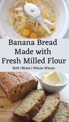 banana bread made with fresh milled flour sliced with butter Wheat Berry Bread Recipe, Wheat Banana Bread Recipe, Ancient Grains Recipes, Wheat Flour Recipes, Flours Banana Bread