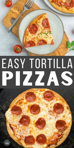 the pizza is ready to be eaten and served on the table with text overlay that reads easy tortilla pizzas