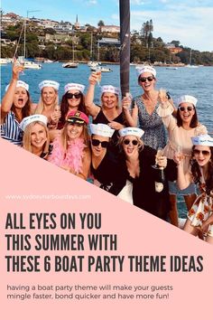 a group of people on a boat with the caption all eyes on you this summer with these 6 boat party theme ideas