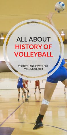 a woman jumping up to hit a volleyball ball with the words, all about history of volleyball