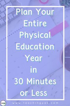 the text plan your entire physical education year in 30 minutes or less on top of a desk