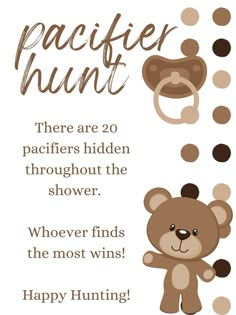 a card with a teddy bear and the words, pacific hunt there are 20 pacifiers hidden throughout the shower whoever finds the most wins