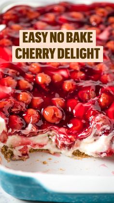 an easy no bake cherry delight dessert in a blue dish with the words easy no bake cherry delight on it