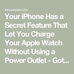 the text reads your iphone has a secret feature that let you charge your apple watch without using