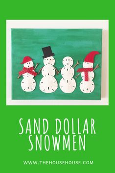 three snowmen made out of paper with the words sand dollar snowmen