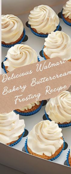 a box filled with cupcakes covered in white frosting next to a sign that says delicious walmart bakery buttercream frosting recipe