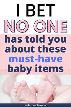 a baby's feet with the words i bet no one has told you about these must - have baby items