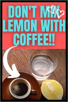 don't mix lemon with coffee