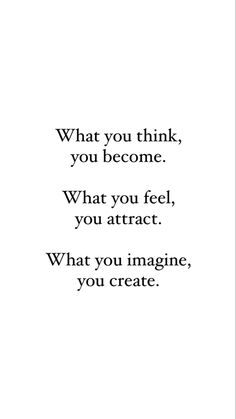 an image with the words what you think, you become and what you attractt