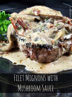 a close up of a plate of food with mushrooms and sauce on it, text overlay reads filet mansions with mushroom sauce