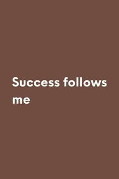 the words success follows me are in white on a brown background with an image of a man