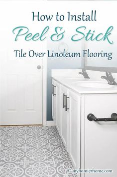 a bathroom with tile flooring and white cabinets in the background, text overlay reads how to install peel & stick tile