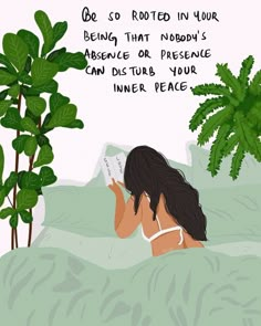 a woman laying in bed reading a book next to a potted plant with the caption be so rooted in your being that nobody's presence or prestige can disturb you inner peace