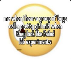 the text reads, me when i hear a group of boys call a pretty girl and when they look like failed lab experiments