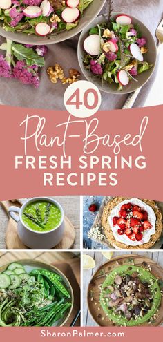 the cover of 40 plant - based fresh spring recipes, with pictures of different dishes