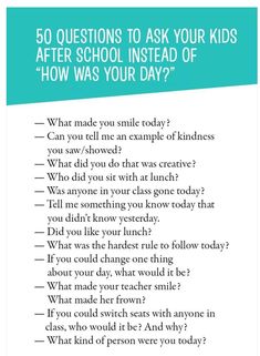 a poster with the words 50 questions to ask your kids after school instead of how was your day?