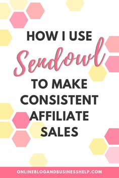 the words how i use sendout to make content affiate sales on pink and yellow hexagon background