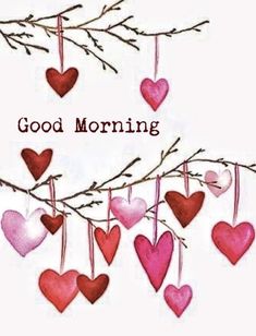 a branch with hearts hanging from it and the words good morning