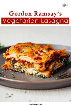 a close up of a plate of lasagna with text overlay that reads gordon ramsay'vegetarian lasagna