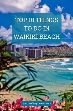 waiki beach with the words top 10 things to do in waiki beach