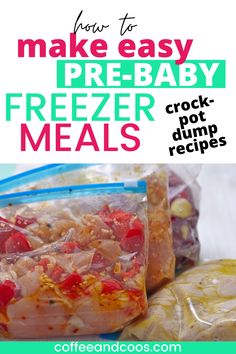 freezer meals in bags with text overlay that reads how to make easy pre - baby freeze meals