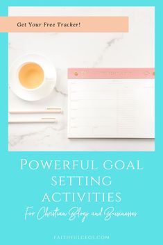 a desk with a cup of tea, notebook and pen on it that says powerful goal setting activities for christmas gifts and business