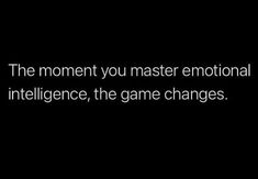 the moment you master emotional intelligence, the game changes