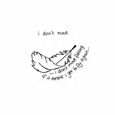 a drawing of a feather with the words i don't mind