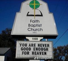 a church sign with the words you are never good enough for heaven