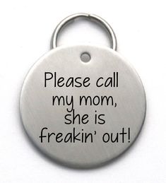 a dog tag that says, please call my dad he is freakin'out