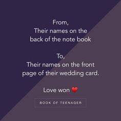 a quote that reads, from their names on the back of the note book to their names on the front page of their wedding card