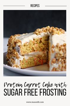 carrot cake with sugar free frosting on a white plate and text overlay reads protein carrot cake with sugar free frosting