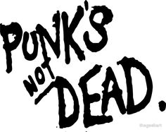 the words punk's not dead written in black ink