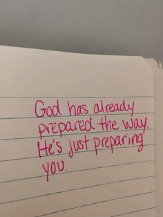 a piece of paper with writing on it that says god has already prepared the way he's just preparing you