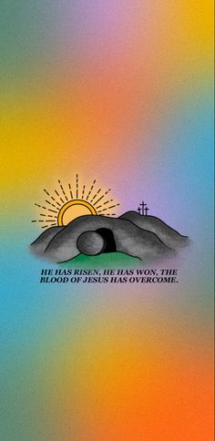 an image of the cross on top of a hill with words above it that read, he has risen his won, the blood of jesus has overcome