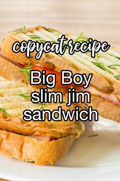 a sandwich on a plate with the words copycat recipe big boy slim im sandwich