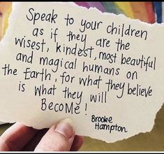 someone holding up a piece of paper with a poem on it that says speak to your children as if they are the wise