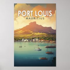 a poster with boats in the water and mountains in the background that reads port louis maurtius