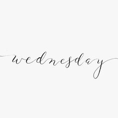 the word wednesday written in cursive writing