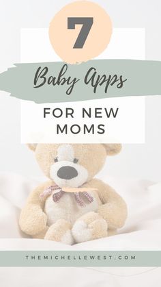 a teddy bear sitting on top of a bed with the text 7 baby apps for new moms