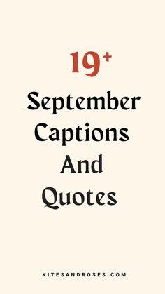 the text reads, 19 + september captions and quotes