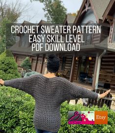 a woman standing in front of a house with her arms spread out and the words crochet sweater pattern easy skill level pdd - down