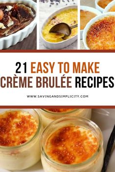 some desserts are in small bowls and on the table with text overlay that reads 21 easy to make creme brulee recipes