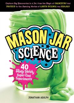 the cover of mason jar science