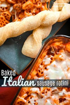 baked italian sausage rotini casserole with breadsticks